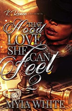 That Hood Love She Can Feel 2 by Myia White