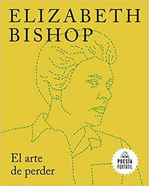 El arte de perder by Elizabeth Bishop