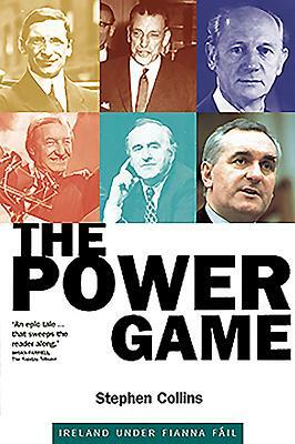 The Power Game: Ireland Under Fianna Fail by Stephen Collins