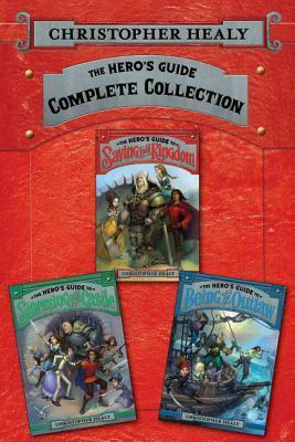 The Hero's Guide Complete Collection: The Hero's Guide to Saving Your Kingdom, The Hero's Guide to Storming the Castle, The Hero's Guide to Being an Outlaw by Christopher Healy