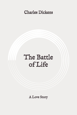 The Battle of Life: A Love Story: Original by Charles Dickens