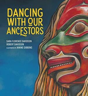Dancing With Our Ancestors by Robert Davidson, Sara Florence Davidson