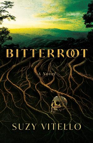 Bitterroot: A Novel by Suzy Vitello