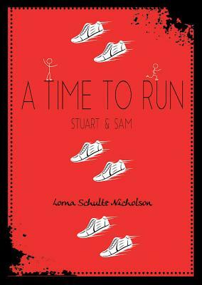 A Time to Run: Stuart and Sam by Lorna Schultz Nicholson