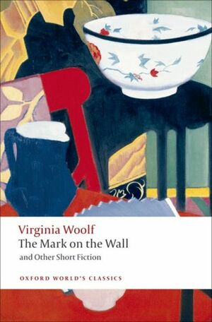 The Mark On The Wall & Other Short Fiction by David Bradshaw, Virginia Woolf