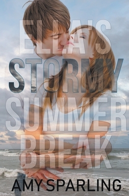 Ella's Stormy Summer Break by Amy Sparling