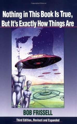Nothing in This Book Is True, But It's Exactly How Things Are: The Esoteric Meaning of the Monuments on Mars by Bob Frissell