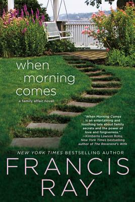 When Morning Comes: A Family Affair Novel by Francis Ray