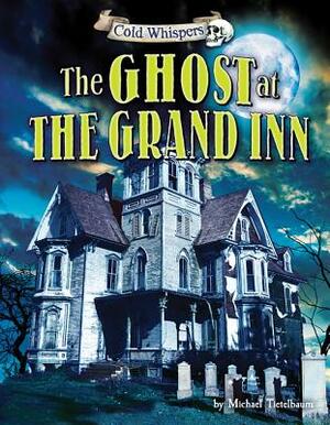 The Ghost at the Grand Inn by Michael Teitelbaum