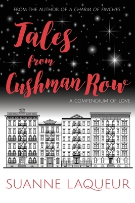 Tales From Cushman Row: A Compendium of Love by Suanne Laqueur