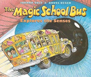The Magic School Bus Explores the Senses by J. Cole, Joanna Cole