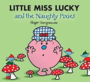 Little Miss Lucky And The Naughty Pixies by Adam Hargreaves, Roger Hargreaves