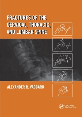 Fractures of the Cervical, Thoracic, and Lumbar Spine by Alexander R. Vaccaro