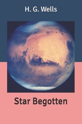 Star Begotten by H.G. Wells