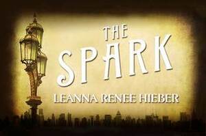 The Spark by Leanna Renee Hieber