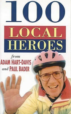 100 Local Heroes by Adam Hart-Davis