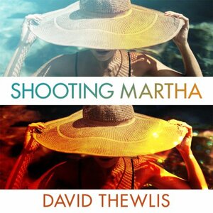 Shooting Martha by David Thewlis
