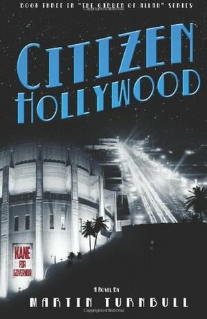 Citizen Hollywood: A Novel of Golden-Era Hollywood by Martin Turnbull