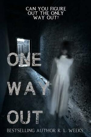 One Way Out by R.L. Weeks