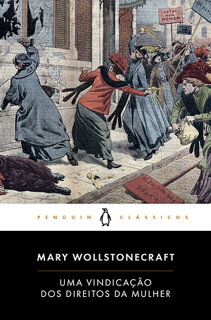 Uma Vindicação dos Direitos da Mulher by Mary Wollstonecraft