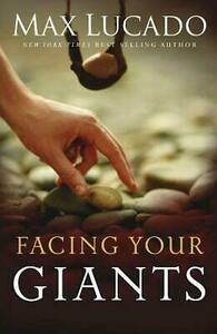 Facing Your Giants by Max Lucado