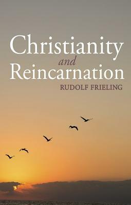 Christianity and Reincarnation by Rudolf Frieling