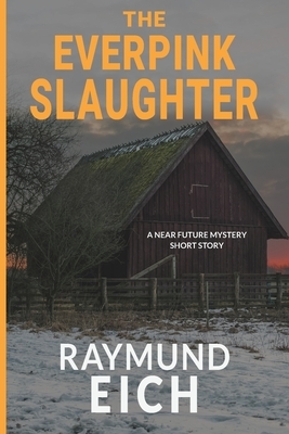 The Everpink Slaughter by Raymund Eich