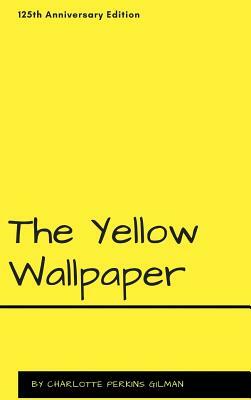 The Yellow Wallpaper by Charlotte Perkins Gilman