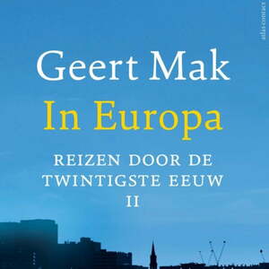 In Europa. Reizen door de twintigste eeuw, Deel II by Geert Mak