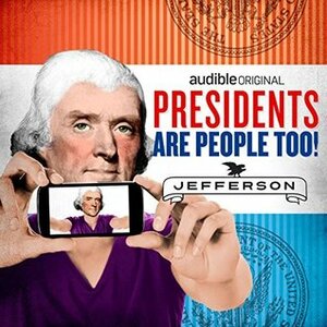 Presidents Are People Too! Ep. 9: Thomas Jefferson by Alexis Coe, Elliott Kalan