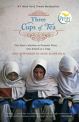 Three Cups of Tea: One Man's Mission to Promote Peace . . . One School at a Time by Greg Mortenson, David Oliver Relin