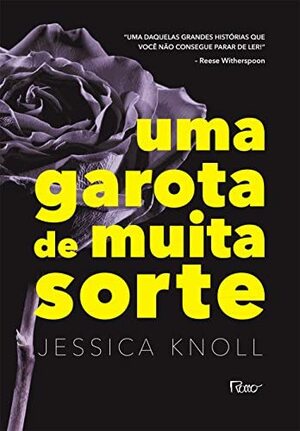 Uma Garota de Muita Sorte by Jessica Knoll