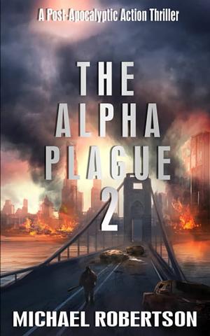 The Alpha Plague 2 by Michael Robertson