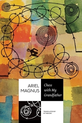 Chess with My Grandfather by Ariel Magnus