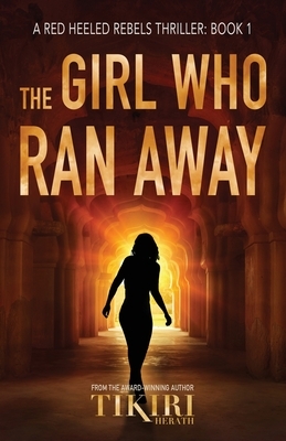 The Girl Who Ran Away: A gripping, award-winning, crime thriller by Tikiri Herath