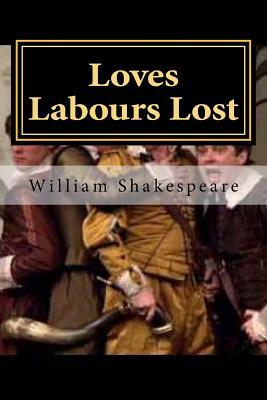 Loves Labours Lost by William Shakespeare