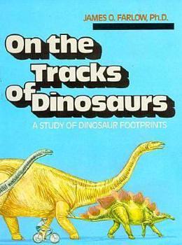 On the Tracks of Dinosaurs by James Orville Farlow