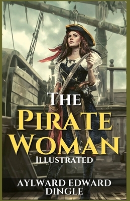 The Pirate Woman Illustrated by Aylward Edward Dingle
