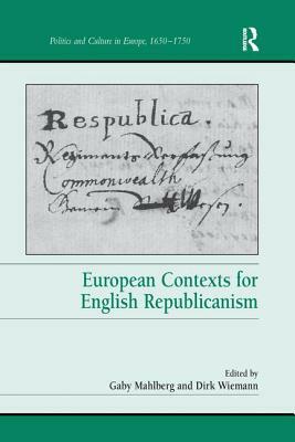 European Contexts for English Republicanism. Edited by Gaby Mahlberg and Dirk Wiemann by Dirk Wiemann