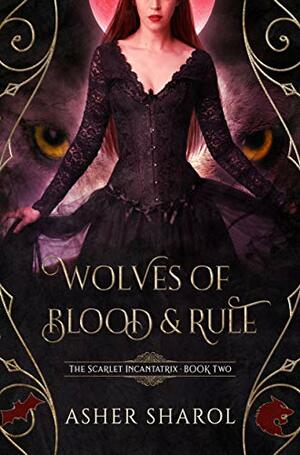 Wolves of Blood and Rule: A Royal Vampire Family Drama by Asher Sharol