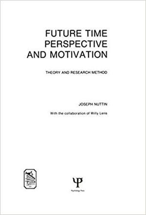 Future Time Perspective and Motivation: Theory and Research Method by Jozef Nuttin, Joseph Nuttin