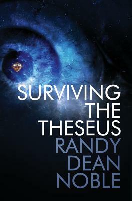 Surviving The Theseus by Randy Dean Noble