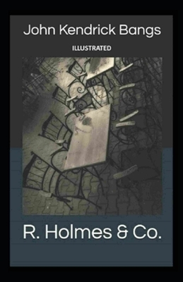 R. Holmes & Co. Illustrated by John Kendrick Bangs