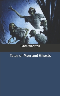 Tales of Men and Ghosts by Edith Wharton