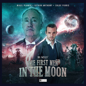 The First Men In The Moon (Big Finish H.G. Wells, #2) by Jonathan Barnes