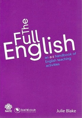 The Full English: An A-Z Handbook of English Teaching Activities Years K, 1, 2, 3, 4, 5 & 6 by Julie Blake