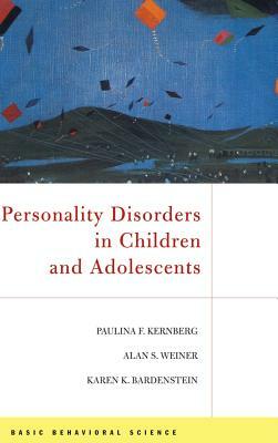 Personality Disorders in Children and Adolescents by Kernberg, Alan M. Weiner, Paulina F. Kernberg