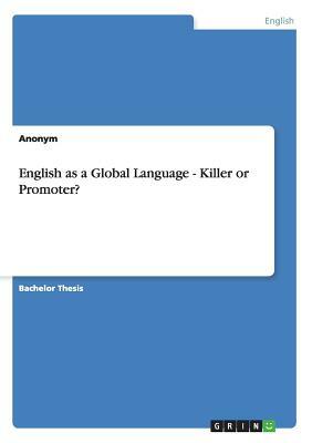 English as a Global Language - Killer or Promoter? by Anonym