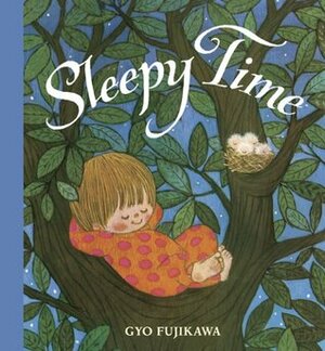 Sleepy Time by Gyo Fujikawa