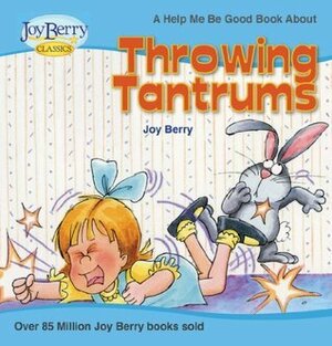 Throwing Tantrums by Joy Berry